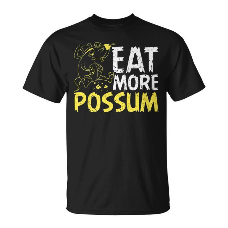 Eat More Possum Funny Trailer Park Redneck Hillbilly   Unisex T-Shirt