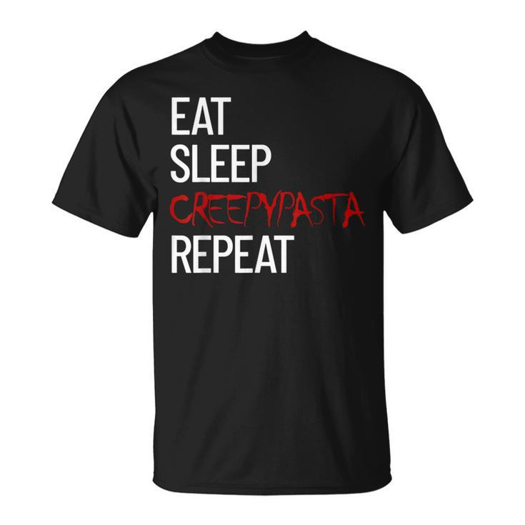 Eat Sleep Creepypasta Repeat Scary Horror Creepypasta Life Scary T-Shirt