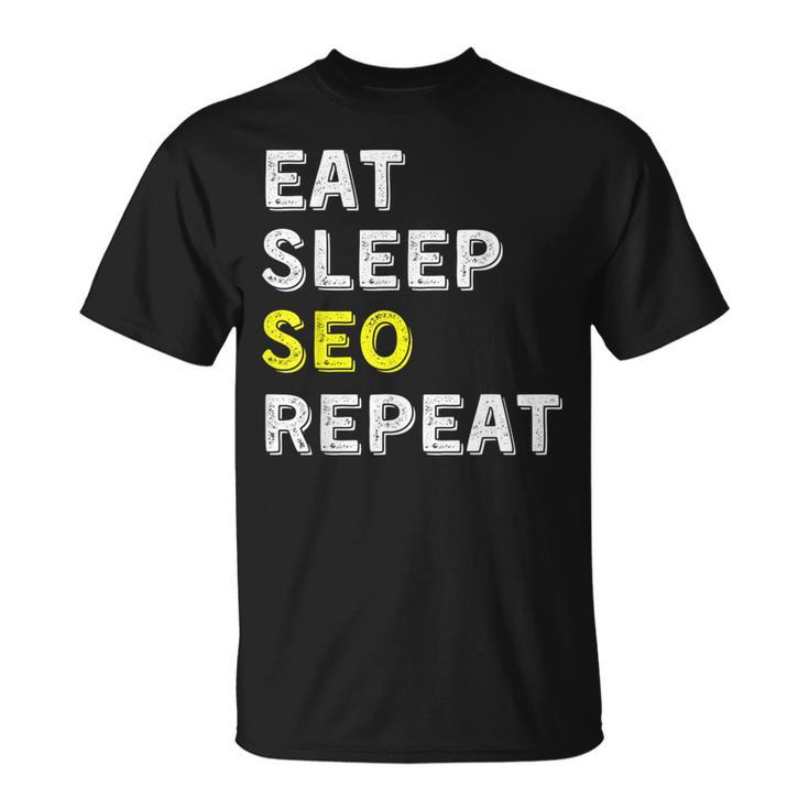 Eat Sleep Seo Repeat Search Engine Optimization T-Shirt