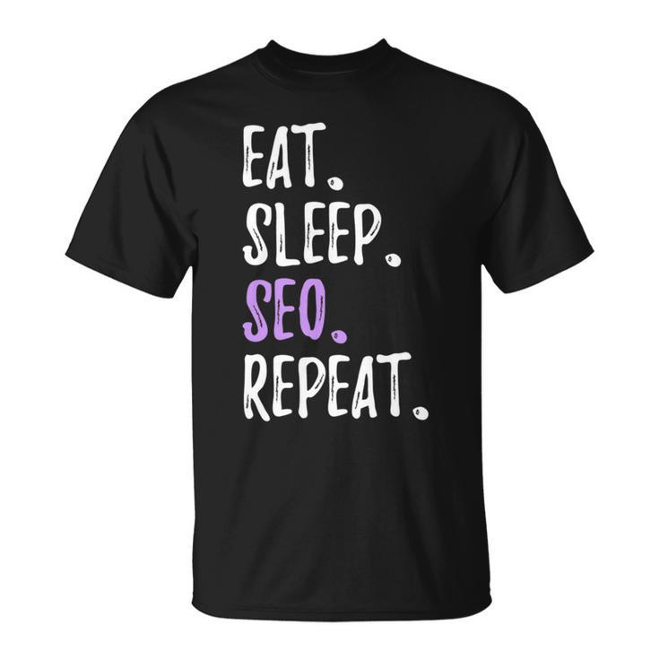 Eat Sleep Seo Repeat Search Engine Optimization T-Shirt