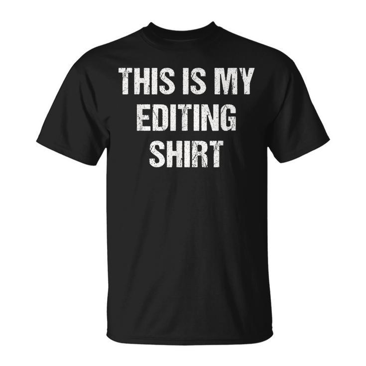 This Is My Editing For Editors T-Shirt