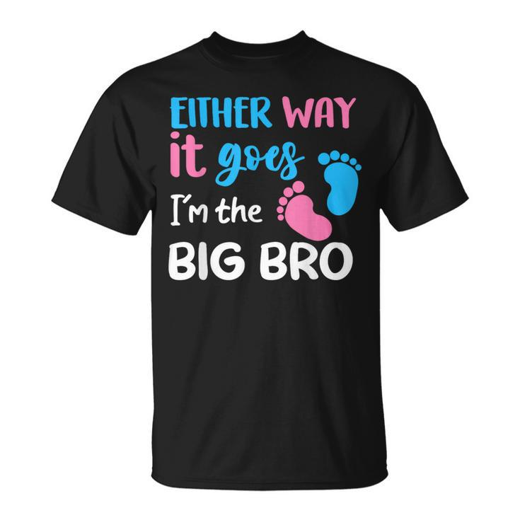 Either Way It Goes I'm The Big Bro Gender Reveal Brother T-Shirt