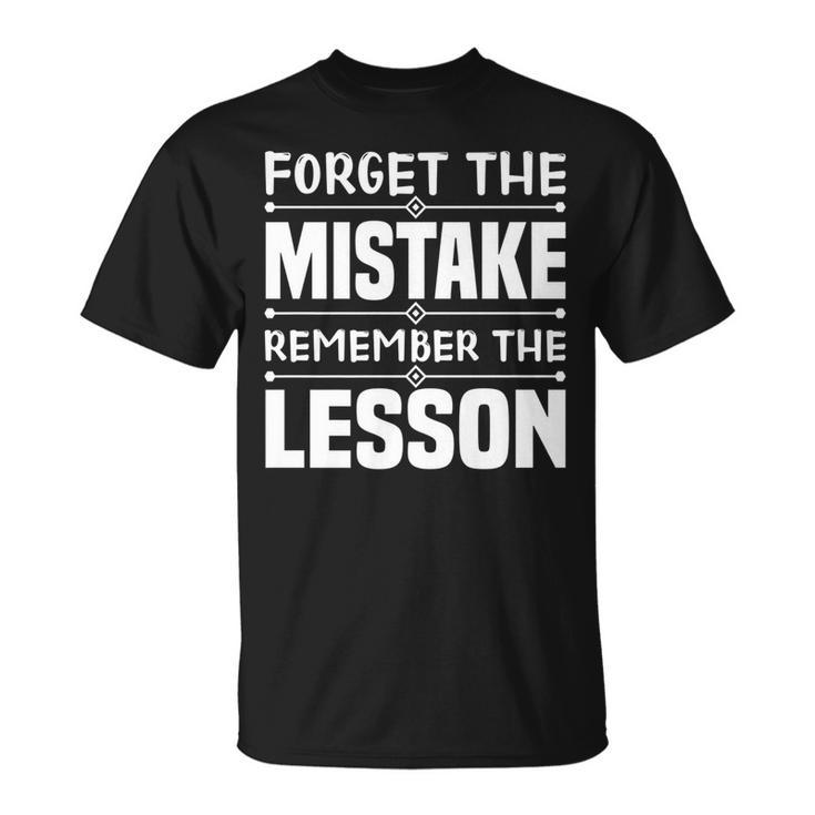Entrepreneur Gift - Forget The Mistake Remember The Lesson Unisex T-Shirt