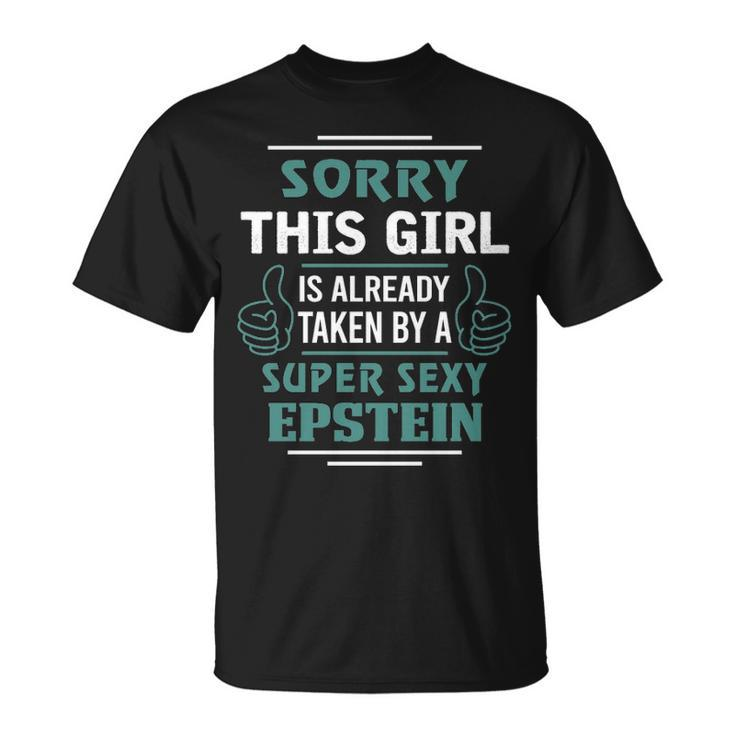 Epstein Name Gift This Girl Is Already Taken By A Super Sexy Epstein Unisex T-Shirt
