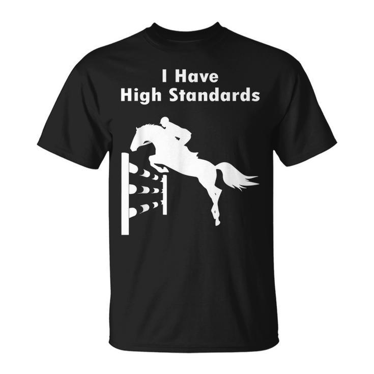 Eventing I Have High Standards Hunter Jumper English Riding  Unisex T-Shirt