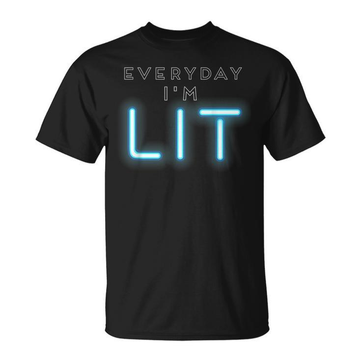 Everyday Im Lit Neon Light Party T  Unisex T-Shirt