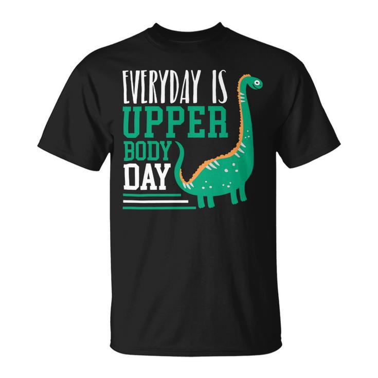 Everyday Is Upper Body Day Fitness Dinosaur Brachiosaurus Unisex T-Shirt