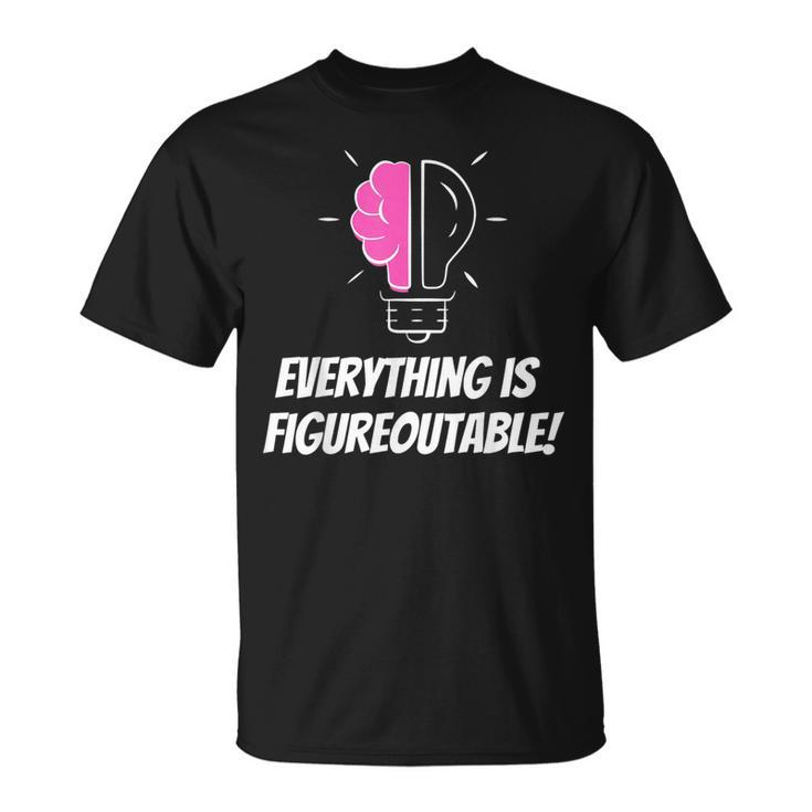 Everything Is Figureoutable Positivity Motivational Quote T-Shirt