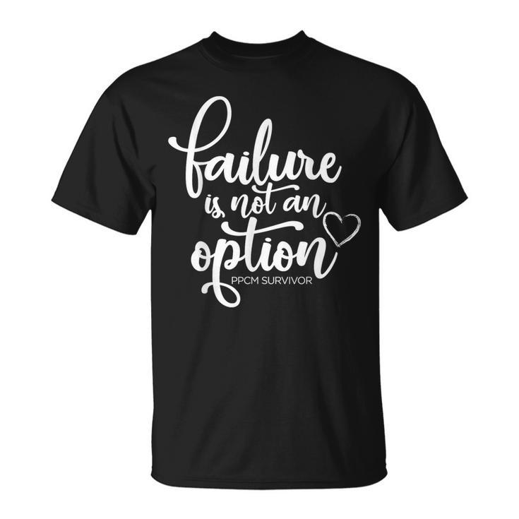 Failure Is Not An Option Ppcm Survivor T-Shirt