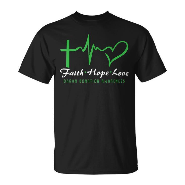 Faith Hope Love Organ Donation Awareness Green Ribbon Donor  Unisex T-Shirt
