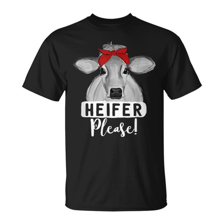 Farm Cow  Heifer Please Farmer Gifts  Unisex T-Shirt