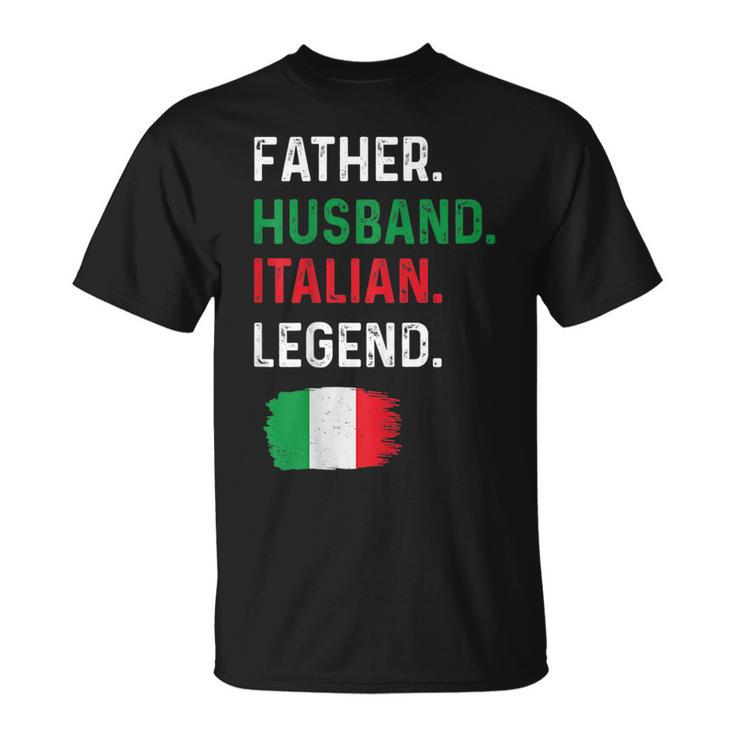 Father Husband Italian Legend Proud Dad Italy Flag  Unisex T-Shirt