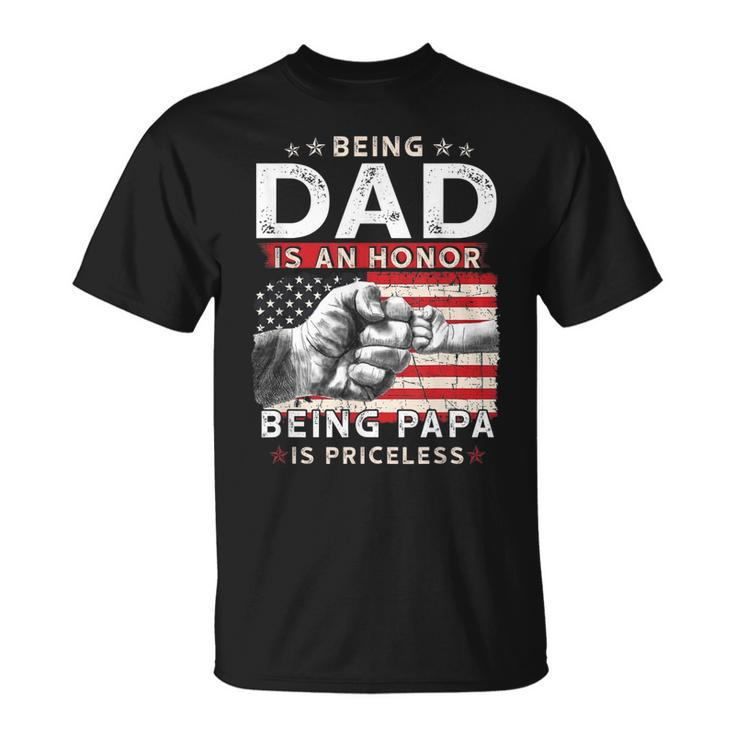 Fathers Day  For Dad An Honor Being Papa Is Priceless  Unisex T-Shirt