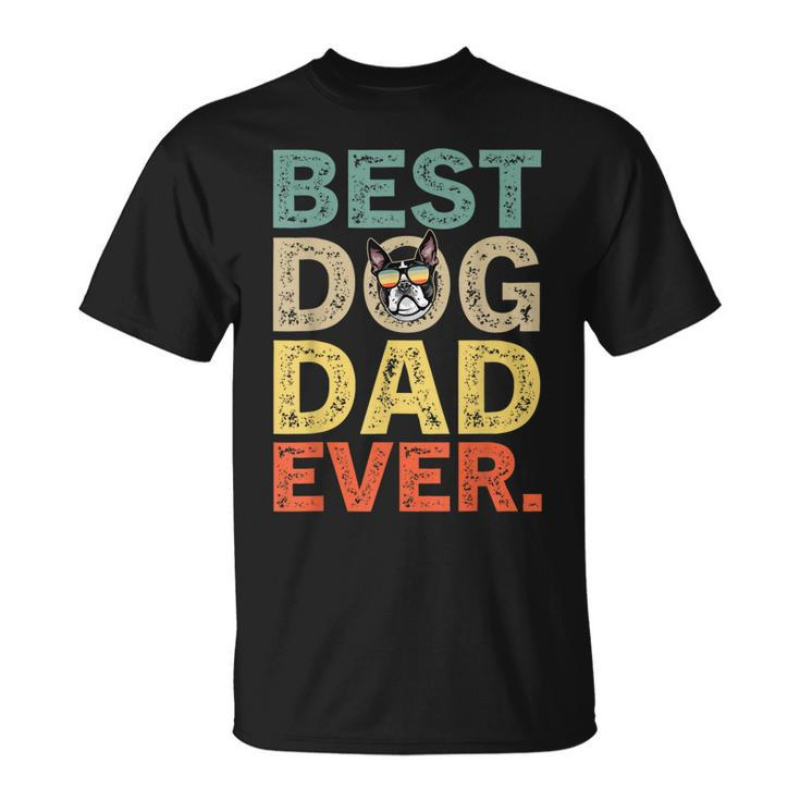 Fathers Day Gifts Boston Terrier Best Dog Dad Ever  Gift For Mens Unisex T-Shirt
