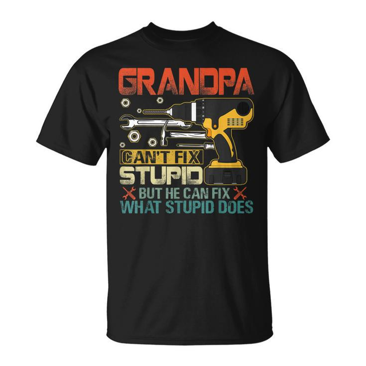 Fathers Day Grandpa Cant Fix Stupid  Mens Gift Unisex T-Shirt