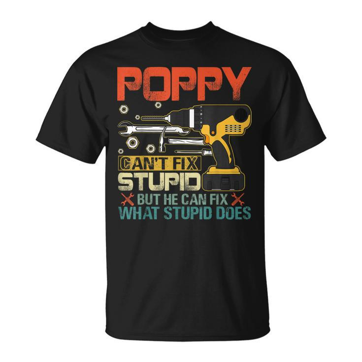 Fathers Day Poppy Cant Fix Stupid  Mens Gift Unisex T-Shirt