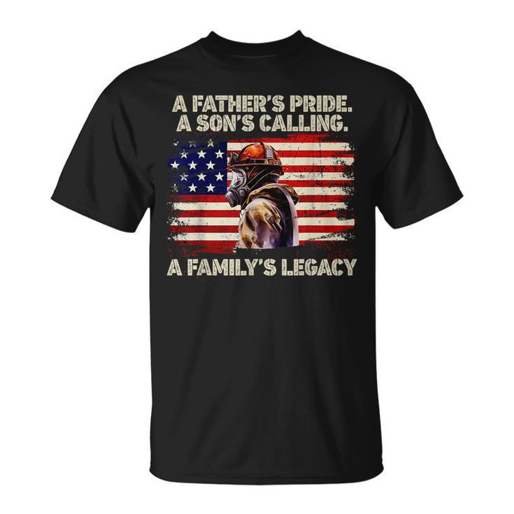 Fathers Pride A Sons Calling A Familys Legacy Firefighter  Unisex T-Shirt