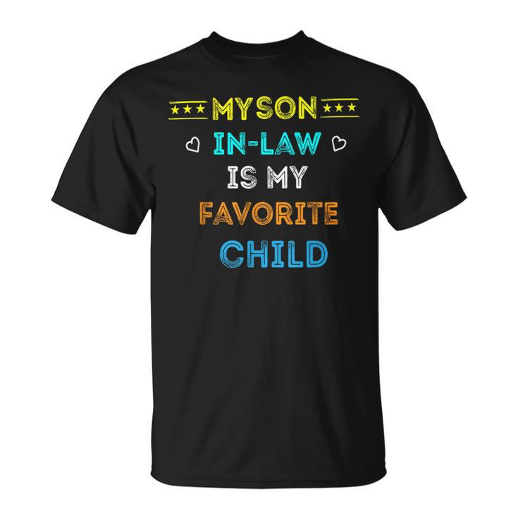 Favorite Child My Son-In-Law Funny Family Humor  Unisex T-Shirt