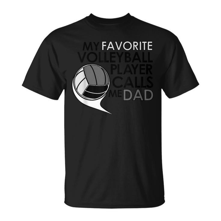 My Favorite Volleyball Player Calls Me Dad T Sports T-Shirt
