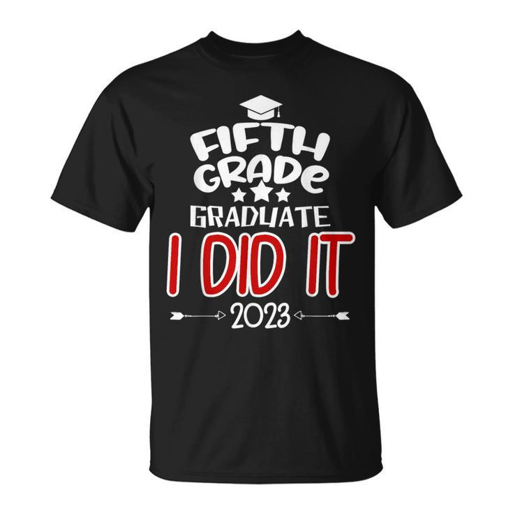 Fifth Grade Graduate 2023 I Did It Proud 5Th Grade Boy Girl  Unisex T-Shirt