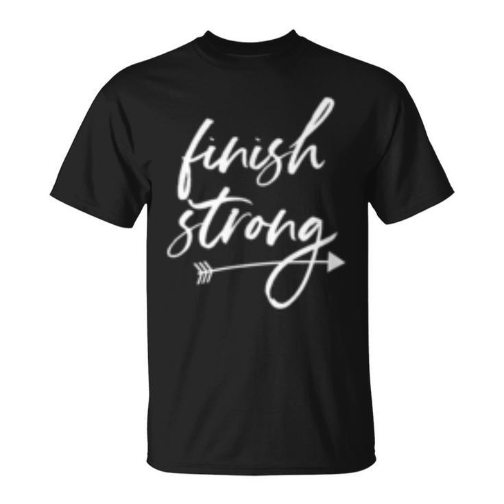 Finish Strong Quote Saying Inspirational Athletic Woman Girl  Unisex T-Shirt