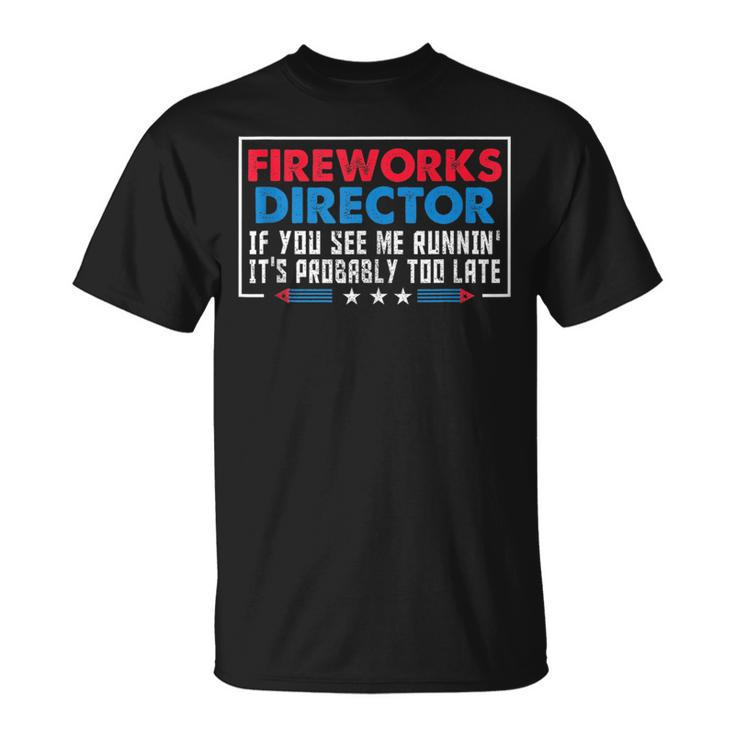 Fireworks Director If You See Me Runnin Funny 4Th Of July Unisex T-Shirt