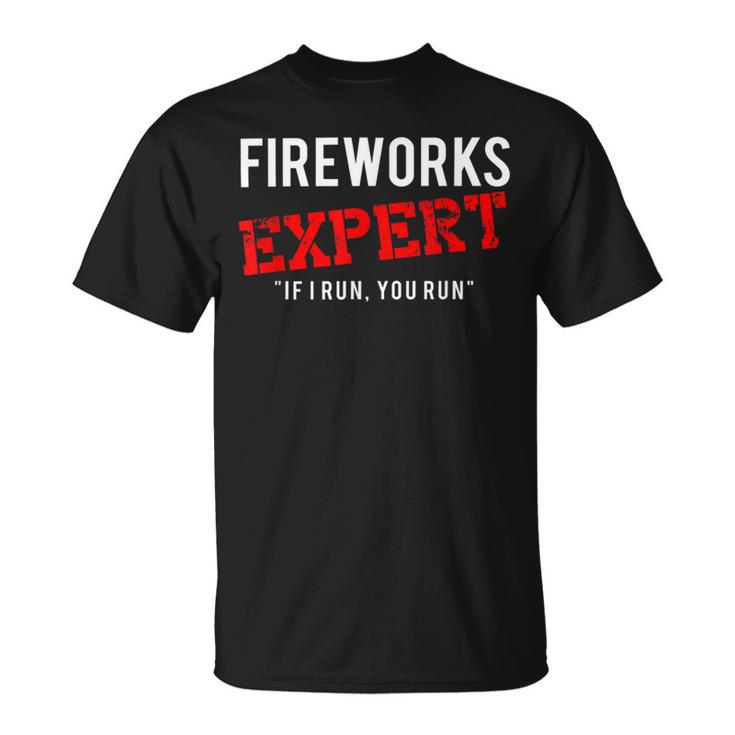 Fireworks Expert If I Run You Run Funny Fourth Of July Unisex T-Shirt