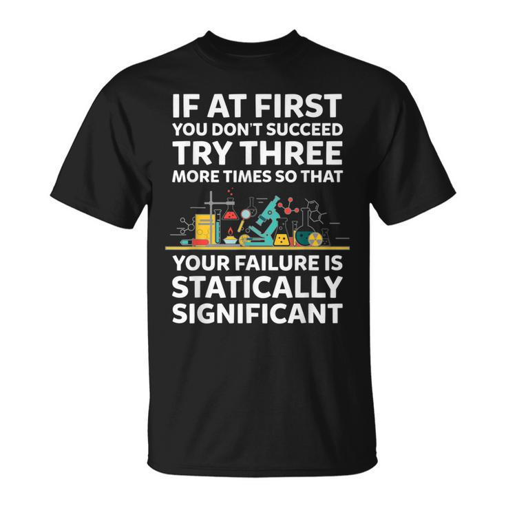 If At First You Dont Succeed Try Three More Times T-shirt