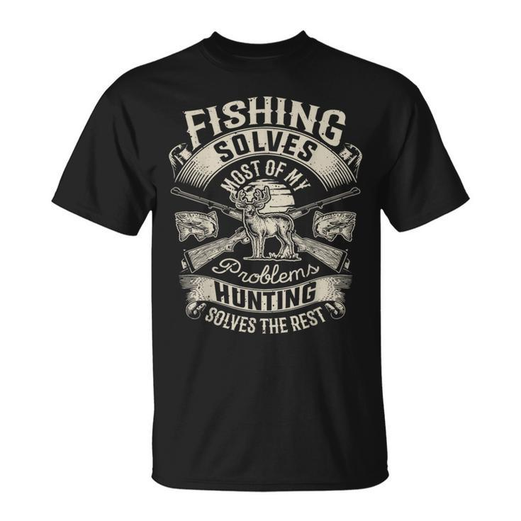 Fishing Solves Most Of My Problems T  Hunting Hunter  Hunter Funny Gifts Unisex T-Shirt