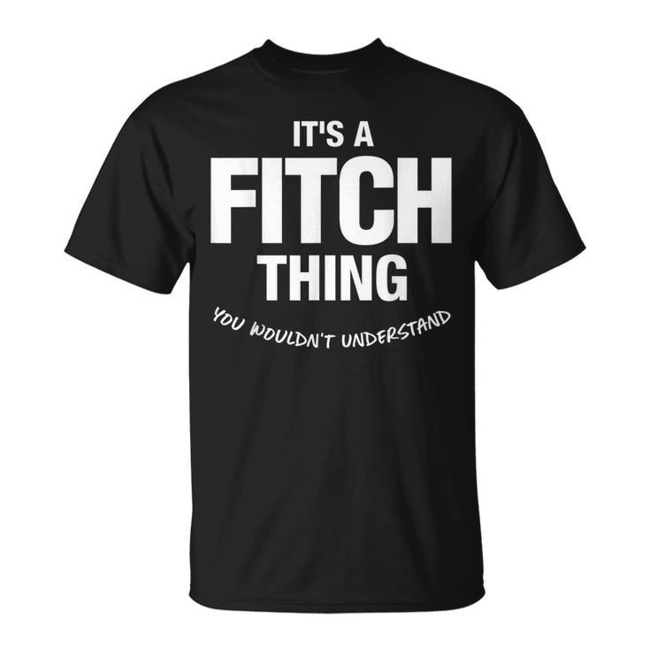 Fitch Thing Name Family Reunion Funny Family Reunion Funny Designs Funny Gifts Unisex T-Shirt