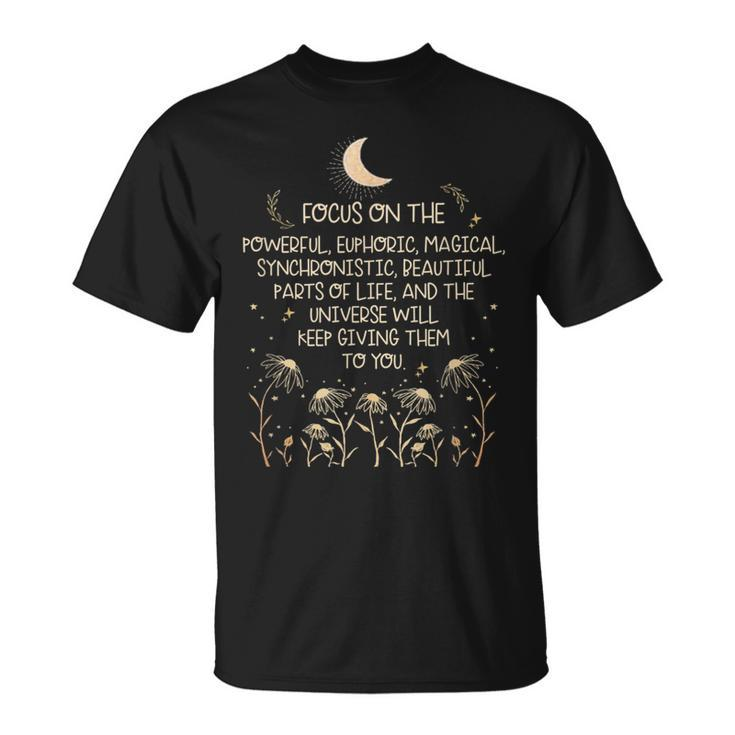 Focus On The Powerful Euphoric Magical Motivational Quote T-Shirt