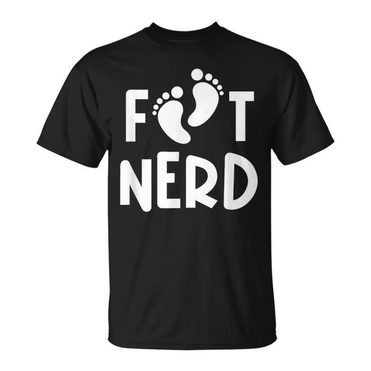 Foot Nerd Podiatry Outfit Podiatrist For Foot Doctor T-Shirt