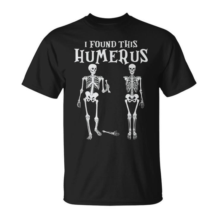 I Found This Humerus Skeleton Halloween Costume 2023 T-Shirt