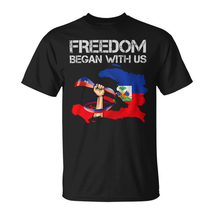 Freedom Began With Us Haitian Flag Happy Independence Day Unisex T-Shirt