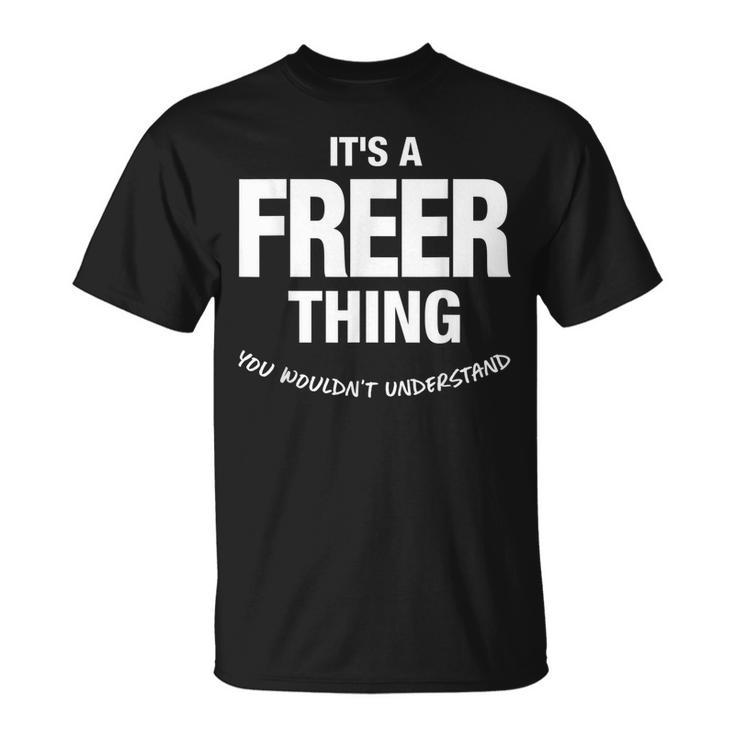 Freer Thing Name Family Reunion Funny Family Reunion Funny Designs Funny Gifts Unisex T-Shirt