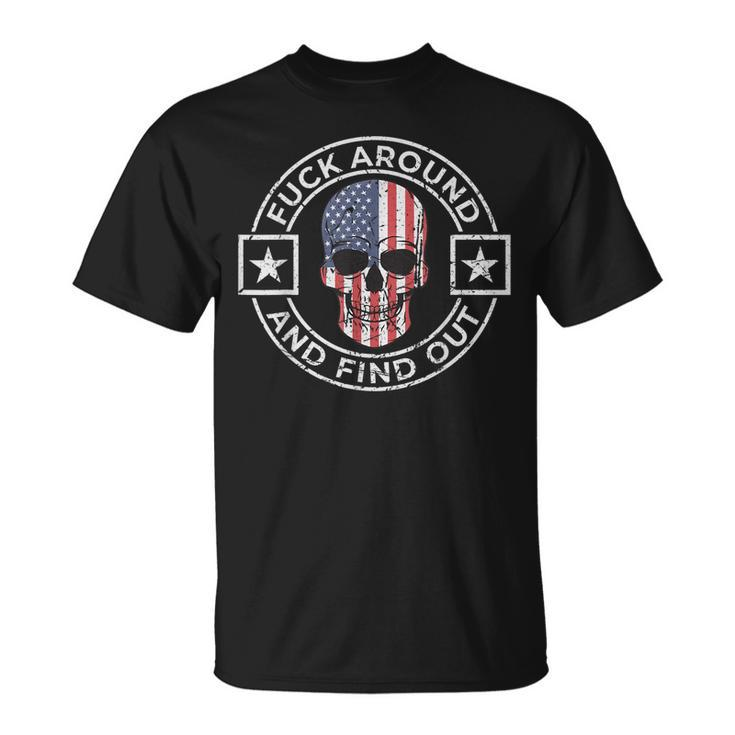 Fuck Around And Find Out Patriotic Distressed Skull Design  Unisex T-Shirt