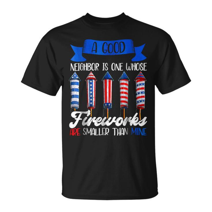 Funny 4Th Of July Independence Day Neighbor Fireworks Unisex T-Shirt