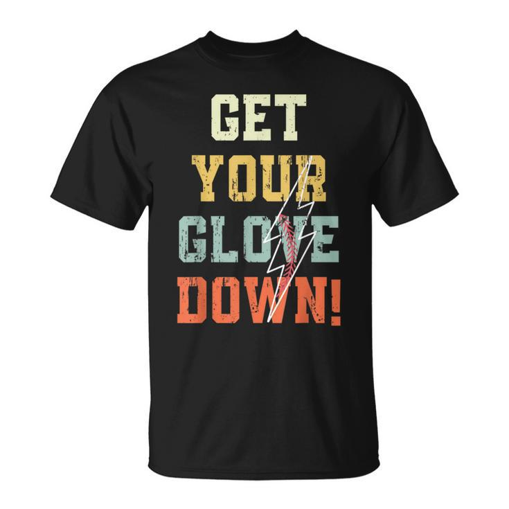 Funny Baseball Get Your Glove Down Baseball Dad Funny Gifts For Dad Unisex T-Shirt