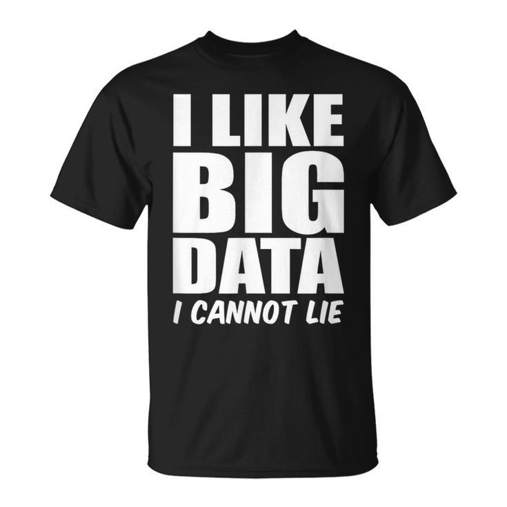 Behavior Analyst I Like Big Data I Cannot Lie Analyst T-Shirt