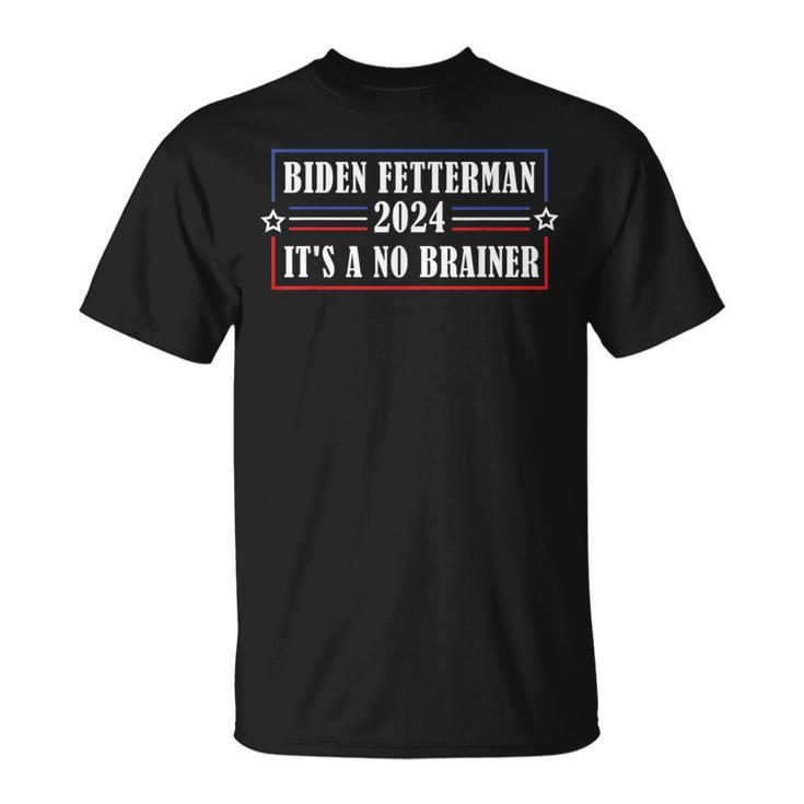 Funny Biden Fetterman 2024 Its A No Brainer Political  Unisex T-Shirt