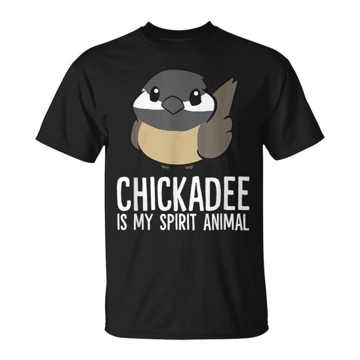 Chickadee Lover Chickadee Is My Spirit Animal T-Shirt