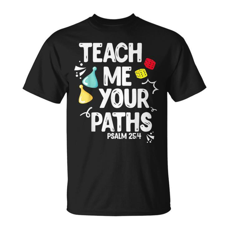 Funny Christian Teach Me Your Paths Faith Based Bible Verse Unisex T-Shirt