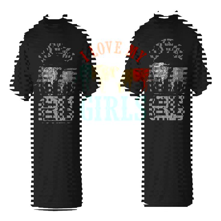 Funny Cow & Heifer I Love My Girls Cow Farmer Animal Cattle  Unisex T-Shirt