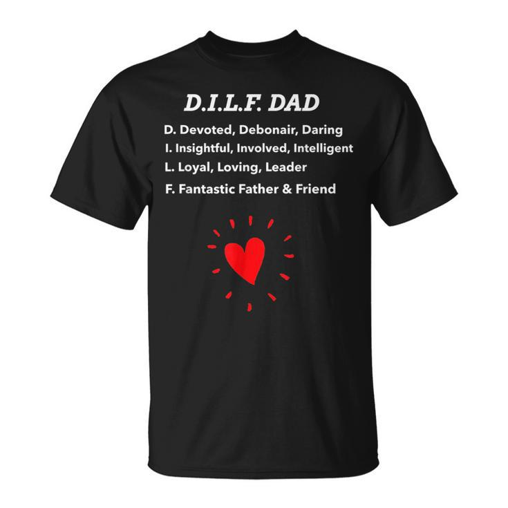 Funny Dad Gift Dilf Dad  With Loving Message Gift For Mens Funny Gifts For Dad Unisex T-Shirt