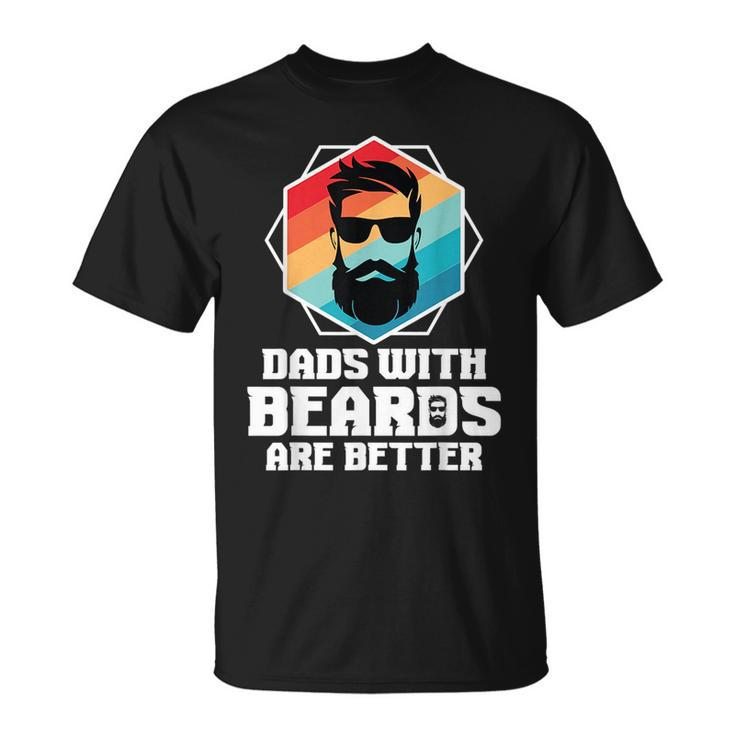 Funny Dads With Beards Are Better Dad Joke  Fathers Day  Unisex T-Shirt