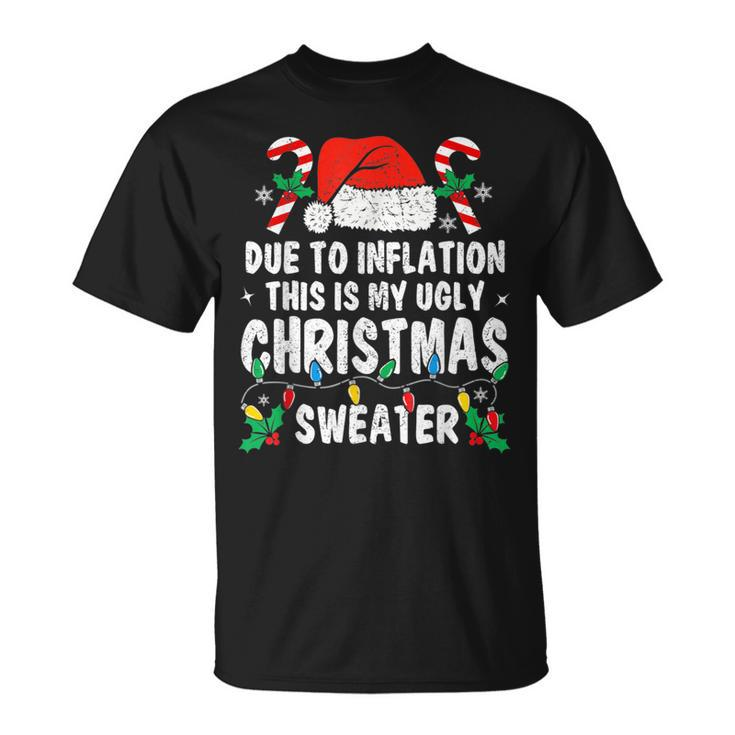 Due To Inflation Ugly Christmas Sweaters Holiday Party T-Shirt