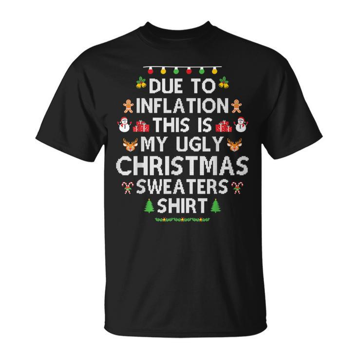 Due To Inflation Ugly Christmas Sweaters Xmas T-Shirt