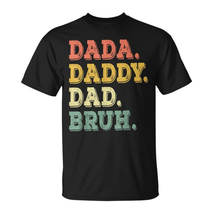 Funny Fathers Day  For Men Dada Daddy Dad Bruh Unisex T-Shirt