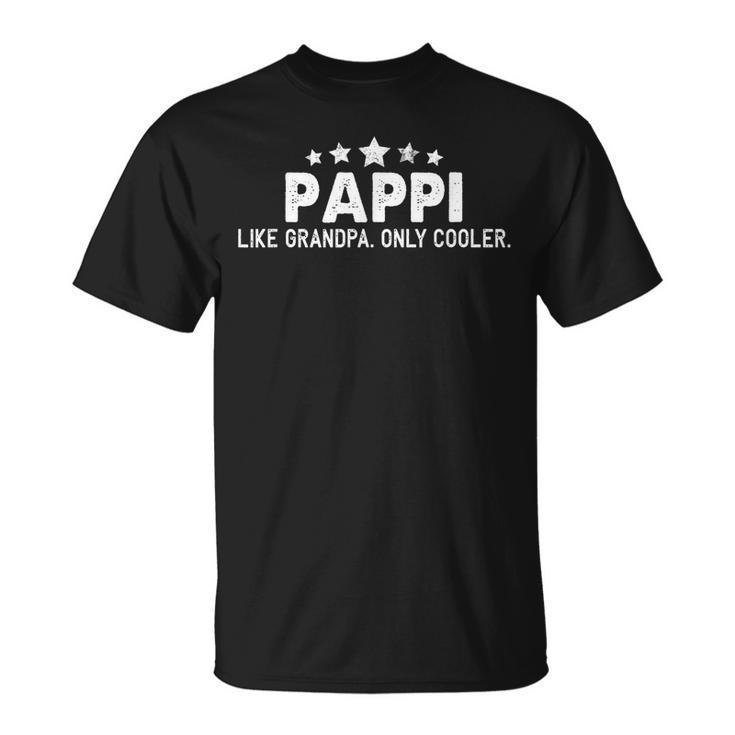 Funny Fathers Day Gifts Pappi Like Grandpa Only Cooler  Unisex T-Shirt