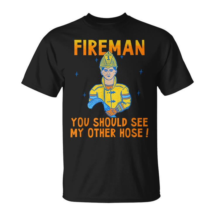 Funny Fireman Obscene Saying You Should See My Other Hose  Unisex T-Shirt